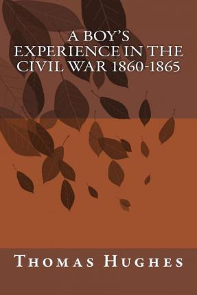 Libro A Boy's Experience In The Civil War, 1860-1865 - Th...