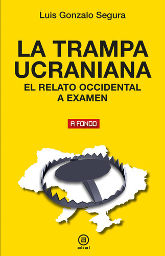 La Trampa Ucraniana, De Segura, Luis Gonzalo. Editorial Ediciones Akal, Tapa Blanda En Español