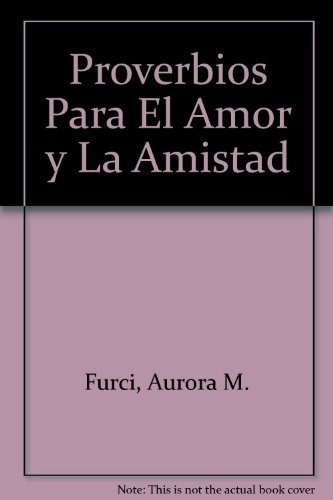 Libro - Proverbios Para El Amor Y La Amistad - Aurora Furci