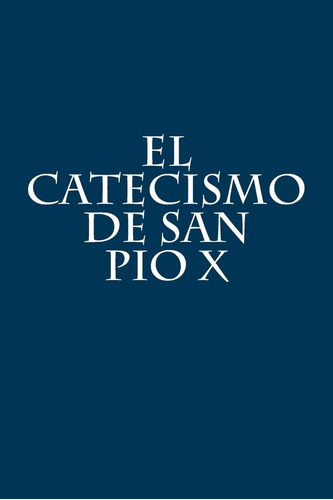 Libro: El Catecismo De San Pío X (edición En Español)