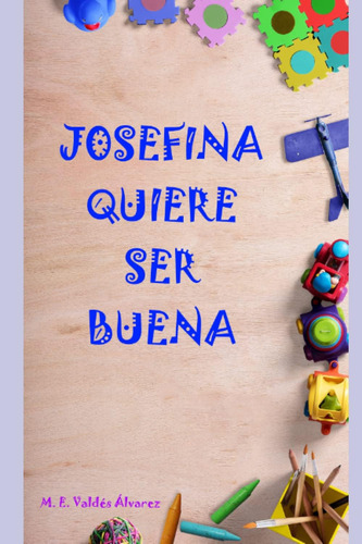 Libro: Josefina Quiere Ser Buena. (spanish Edition)