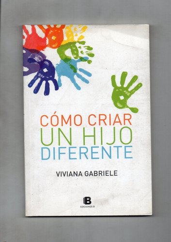 Cómo Criar Un Hijo Diferente - Viviana Gabriele - 