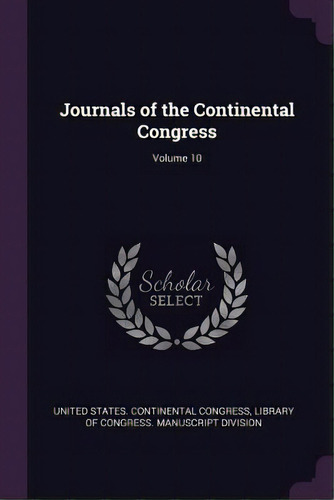 Journals Of The Continental Congress; Volume 10, De United States Tinental Gress. Editorial Chizine Pubn, Tapa Blanda En Inglés
