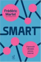 Comprar Livro Smart - O Que Você Não Sabe Sobre A Internet - Frédéric Martel [2015]