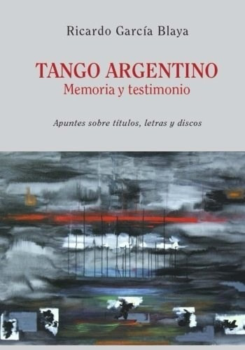 Tango Argentino Memoria Y Testimonio-garcia Blaya, Ricardo