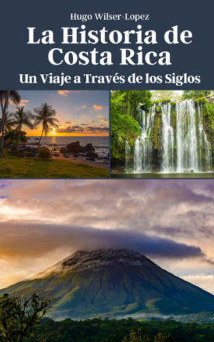 Libro: La Historia De Costa Rica: Un Viaje A Través De Los S