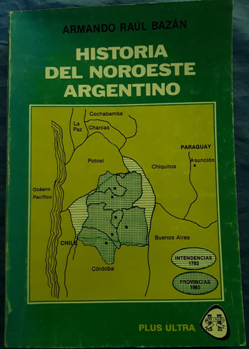 Historia Del Noroeste Argentino Armando Raúl Bazán 