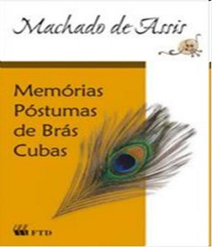 Memórias Póstumas De Brás Cubas, De Machado De Assis., Vol. Padrao. Editora Ftd, Capa Mole, Edição 1 Em Português, 2010