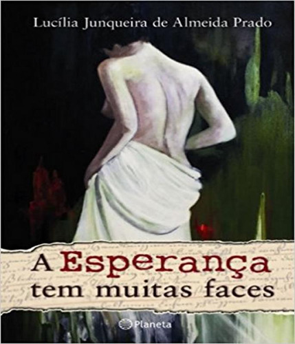 A Esperança Tem Muitas Faces, De Prado, Lucilia Junqueira De Almeida. Editora Esperança, Edição 1 Em Português