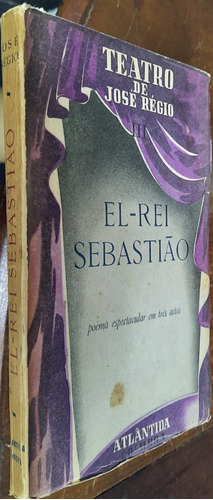 El Rei Sebastião - José Régio - 1ª Edição