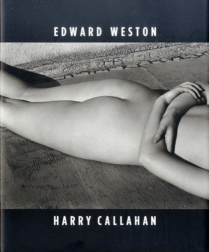Edward Weston Harry Callahan - Weston, Edward