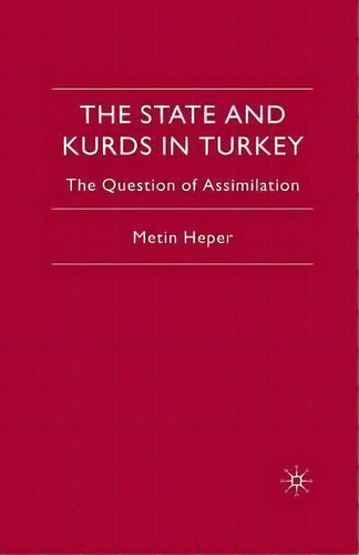 The State And Kurds In Turkey, De Metin Heper. Editorial Palgrave Macmillan, Tapa Blanda En Inglés
