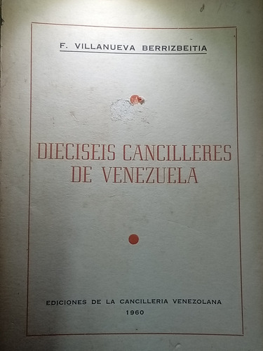 Dieciseis Cancilleres De Venezuela - F. Villanueva Berrizbei