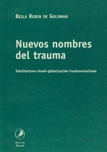 Nuevos Nombres Del Trauma, De Rubin Goldman. Editorial Del Zorzal En Español