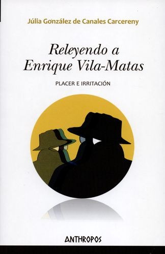 Libro Releyendo A Enrique Vila-matas. Placer E Irritación