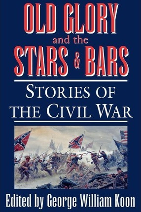 Libro Old Glory And The Stars And Bars - George Koon