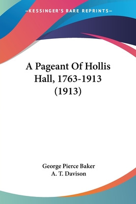 Libro A Pageant Of Hollis Hall, 1763-1913 (1913) - Baker,...