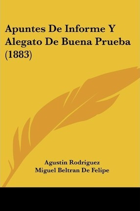 Libro Apuntes De Informe Y Alegato De Buena Prueba (1883)...