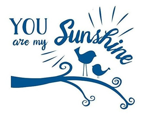 Decoración De Pared Y Más Wdpm3764 You Are My Sunshine Birds