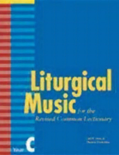 Liturgical Music For Revised Common Lectionary Year C, De Carl P. Daw Jr.. Editorial Church Publishing Inc, Tapa Blanda En Inglés