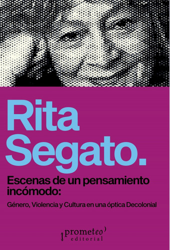 Escenas De Un Pensamiento Incómodo De Rita Segato