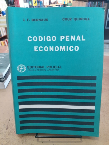 Codigo Penal Economico. Bernaus Y Cruz Quiroga. Ed. Policial