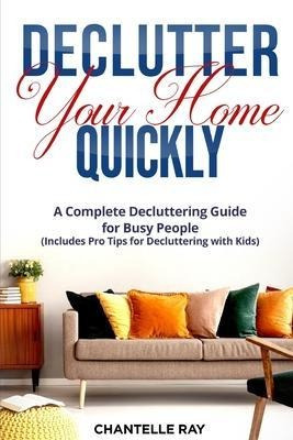 Libro How To Declutter Your Home Quickly : A Complete Dec...