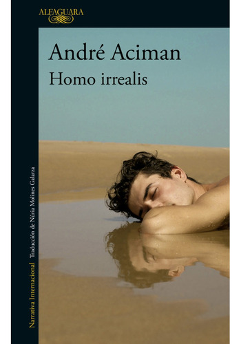 Homo Irrealis. Andre Aciman. Alfaguara