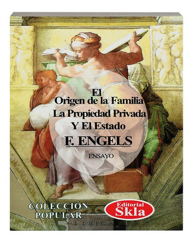 El Origen De La Familia, La Propiedad Privada Y El Estado, De Friedrich Engels. Editorial Skla En Español