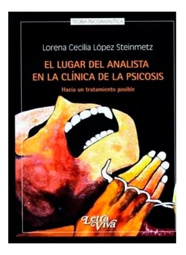 Lugar Del Analista En La Clínica Psicosis. Lorena Steinmetz 