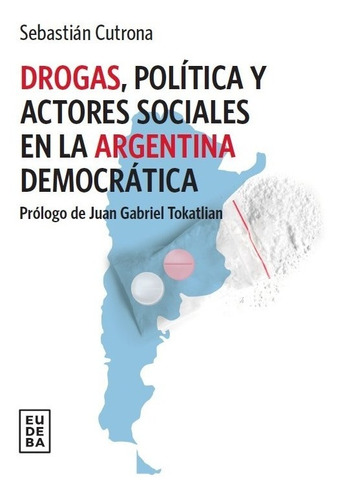 Drogas, Politica Y Actores Sociales En La Argentina Democrat