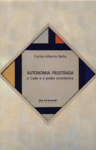 Autonomia frustrada: o Cade e o poder econômico, de Bello, Carlos Alberto. Editora Jinkings editores associados LTDA-EPP, capa mole em português, 2005