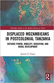 Displaced Mozambicans In Postcolonial Tanzania Refugee Power