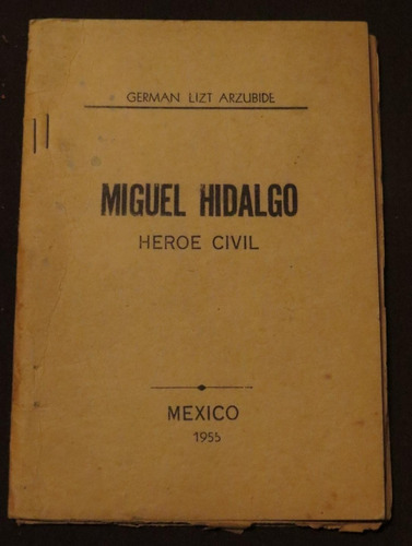 Miguel Hidalgo Heroe Civil Jalisco 1955 Lizt Arzubide German