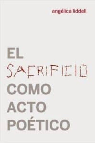 Sacrificio Como Acto Poético, El, de Lidell Angelica. Editorial Con Tinta Me Tienes, tapa blanda, edición 1 en español