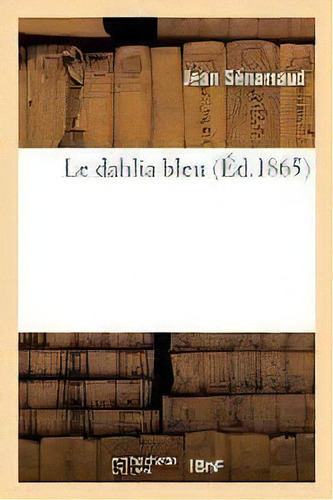 Le Dahlia Bleu, De Jean Senamaud. Editorial Hachette Livre - Bnf, Tapa Blanda En Francés