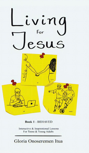 Living For Jesus: 5 Min. Interactive & Inspirational Devotion For Teens & Young Adults, De Itua, Gloria Onoseremen. Editorial Tellwell Talent, Tapa Dura En Inglés