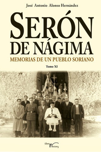 Serón De Nágima. Memorias De Un Pueblo Soriano. Tomo Xi, De José Antonio Alonso Hernández. Editorial Liber Factory, Tapa Blanda En Español, 2022