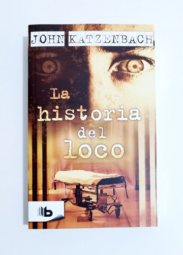 La Historia Del Loco - John Katzenbach / Original Nuevo 