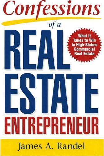 Confessions Of A Real Estate Entrepreneur : What It Takes To Win In High-stakes Commercial Real E..., De Randel. Editorial Mcgraw-hill, Tapa Dura En Inglés