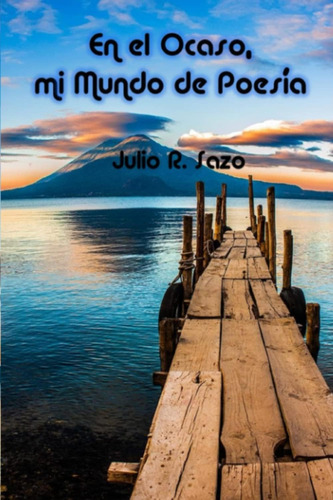 Libro: En El Ocaso, Mi Mundo De Poesia (spanish Edition)