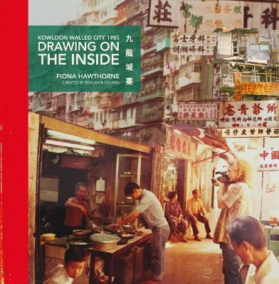 Libro Drawing On The Inside : Kowloon Walled City 1985 - ...