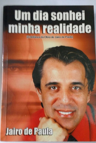 * Livro - Um Dia Sonhei Minha Realidade - Jairo De Paula
