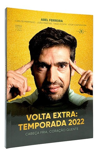 Cabeça Fria Coração Quente - Volta Extra Temporada 2022 - Abel Ferreira - Livro Físico
