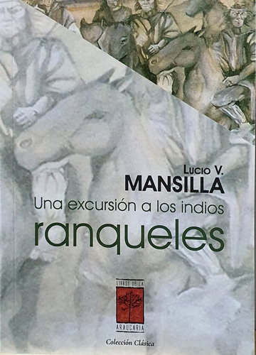 Una Excursion A Los Indios Ranqueles  - Mansilla, Lucio V