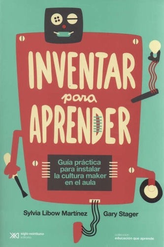 Libro: Inventar Para Aprender / Martínez - Stager