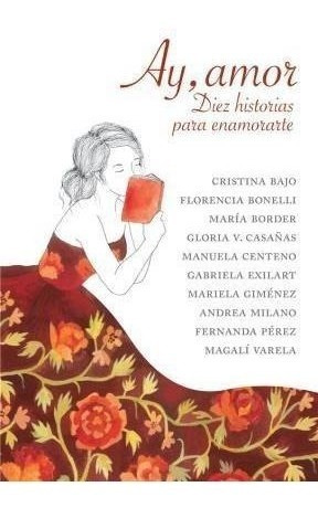 Ay, Amor - Diez Historias Para Enamorarte - Cristina Bajo