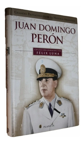 Grandes Protagonistas De La Historia - Juan Domingo Peron