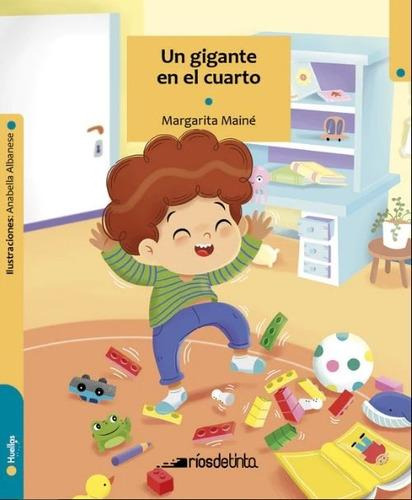 El Gigante Del Cuarto - Huellas Primeros Lectores, De Maine, Margarita. Editorial Rios De Tinta En Español