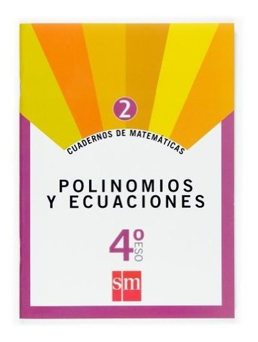 Cuadernos De Matemáticas 2. 4 Eso. Polinomios Y Ecuaciones -